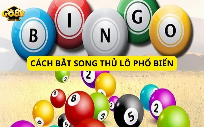 Những cách bắt song thủ lô hôm nay phổ biến